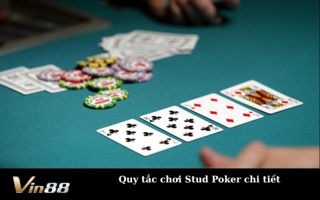 Quy tắc chơi Stud Poker chi tiết