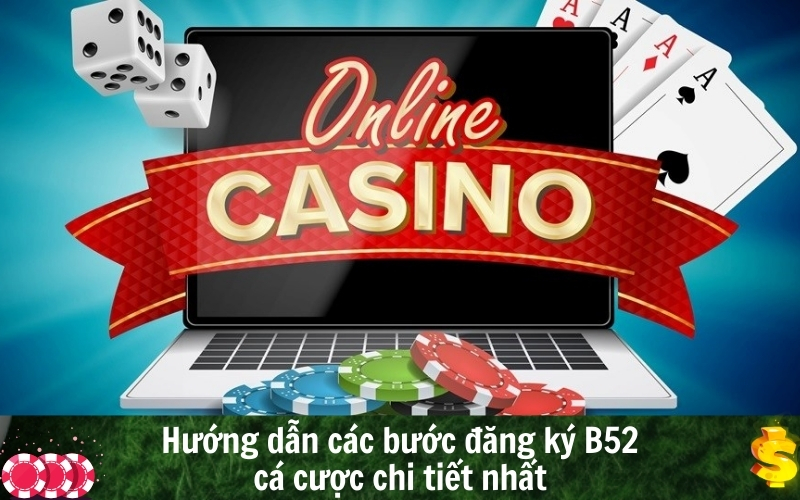 Hướng dẫn các bước đăng ký B52 cá cược chi tiết nhất