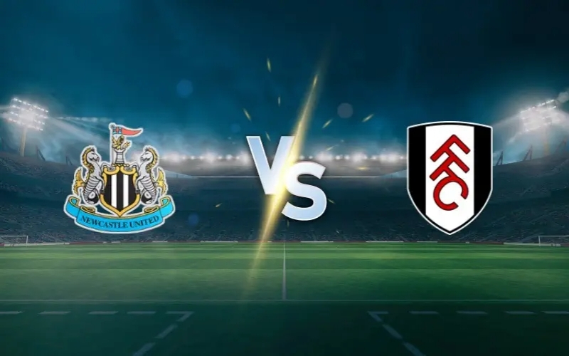 Dự đoán Fulham - Newcastle